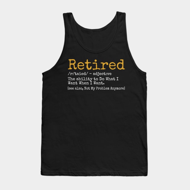 Retired Definition - Funny Retirement Gag Gift - Tank Top by S-Log